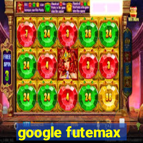 google futemax